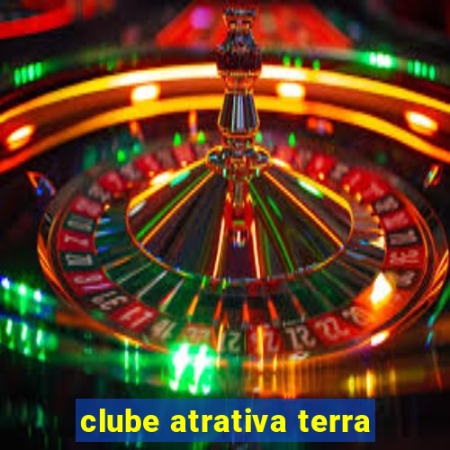 clube atrativa terra